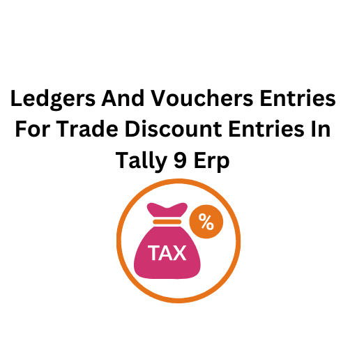 34.Ledgers And Vouchers Entries For Trade Discount Entries In Tally 9 Erp